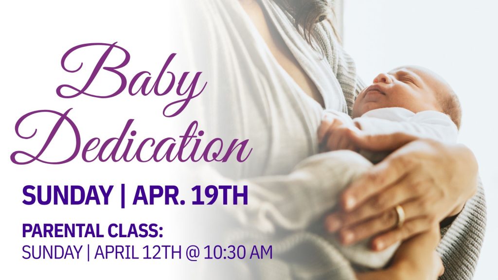 Baby Dedication – Sunday, April 19 at 10:30 AM